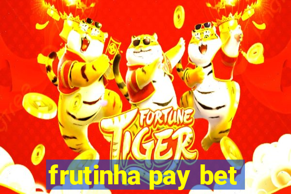 frutinha pay bet