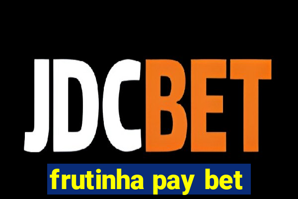 frutinha pay bet