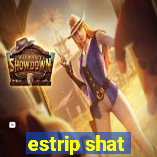 estrip shat