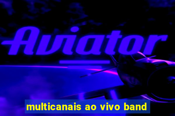 multicanais ao vivo band