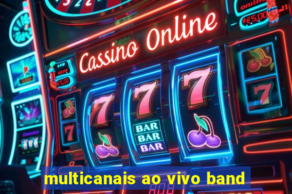 multicanais ao vivo band