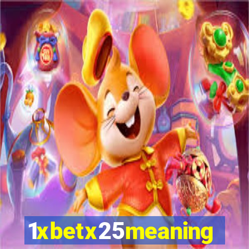 1xbetx25meaning