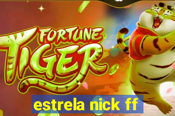 estrela nick ff