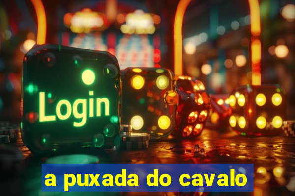 a puxada do cavalo