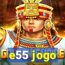 e55 jogo