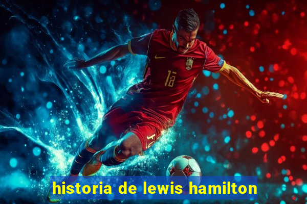 historia de lewis hamilton