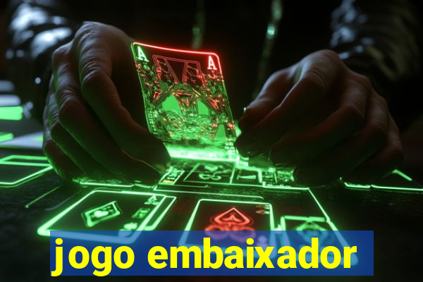 jogo embaixador