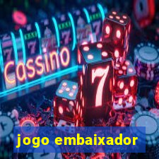 jogo embaixador