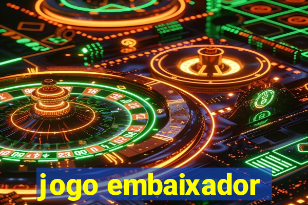 jogo embaixador