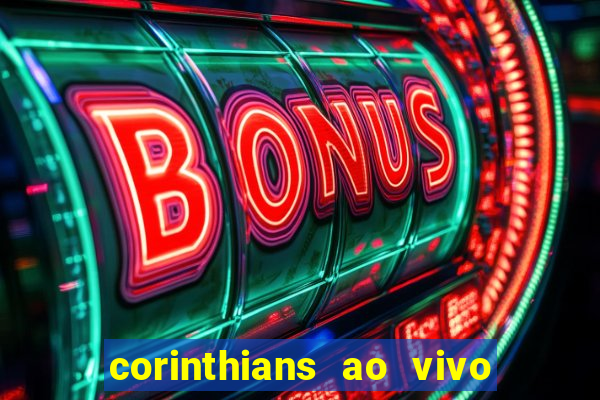 corinthians ao vivo futebol play