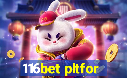 116bet pltfor