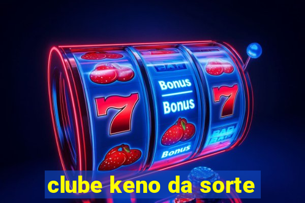 clube keno da sorte