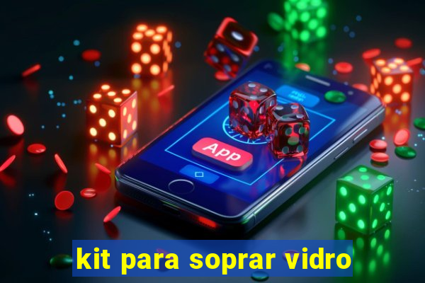 kit para soprar vidro