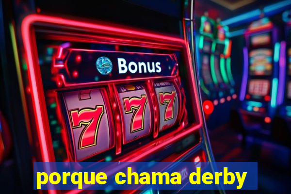 porque chama derby