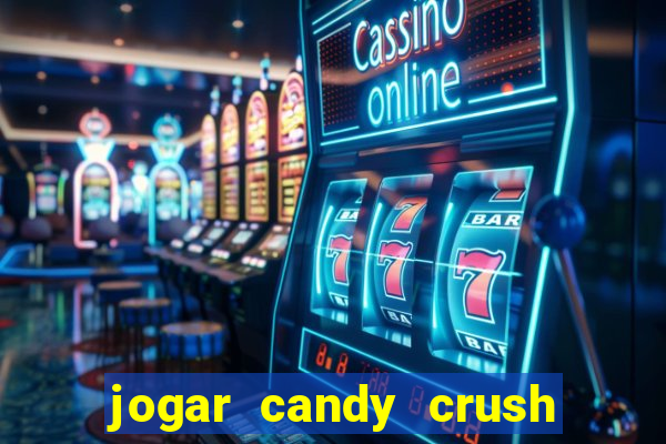 jogar candy crush e ganhar dinheiro