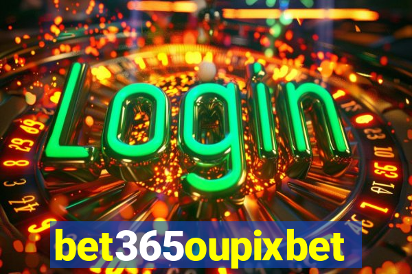 bet365oupixbet