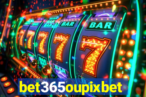 bet365oupixbet