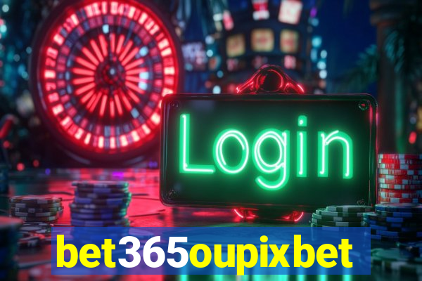 bet365oupixbet