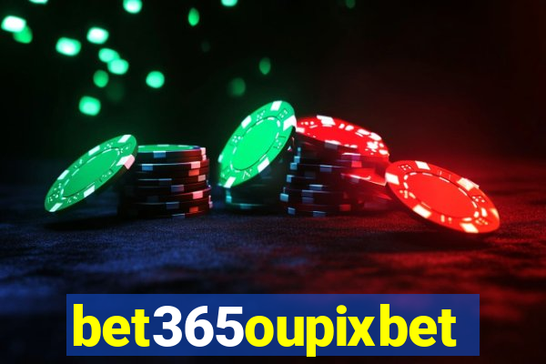 bet365oupixbet