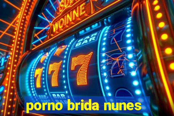 porno brida nunes