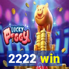 2222 win