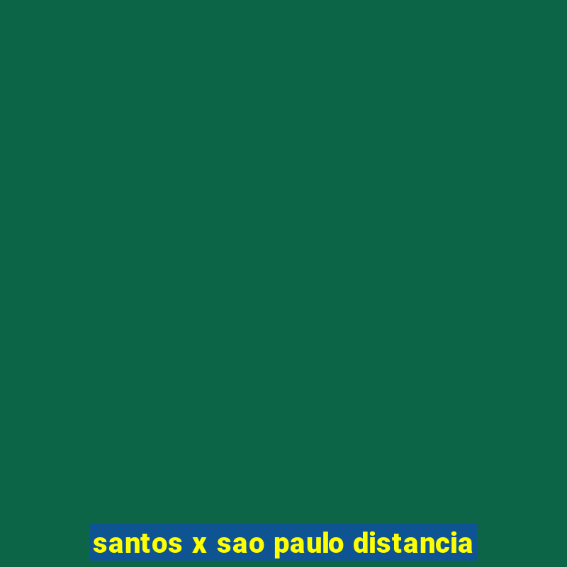 santos x sao paulo distancia