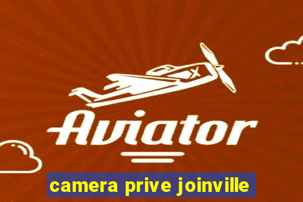 camera prive joinville