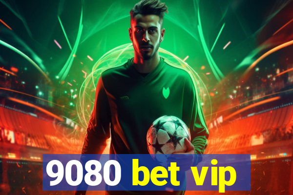 9080 bet vip