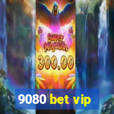 9080 bet vip