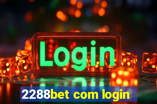 2288bet com login