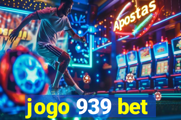 jogo 939 bet