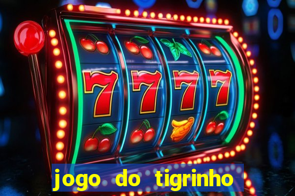 jogo do tigrinho de r$ 1