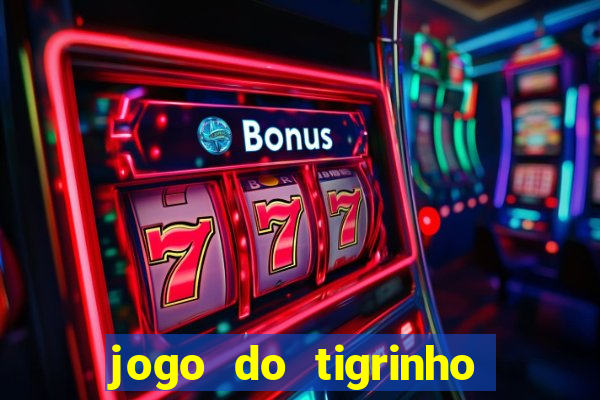 jogo do tigrinho de r$ 1