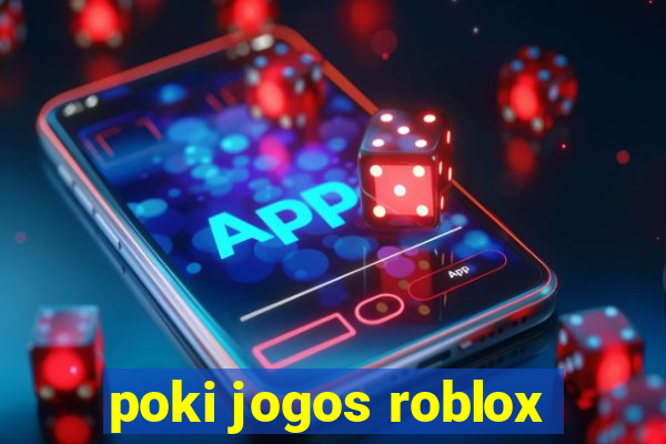 poki jogos roblox