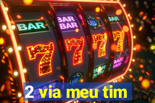 2 via meu tim