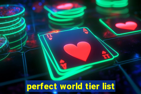 perfect world tier list