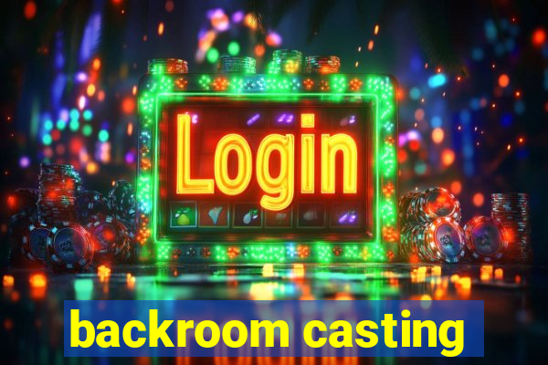 backroom casting