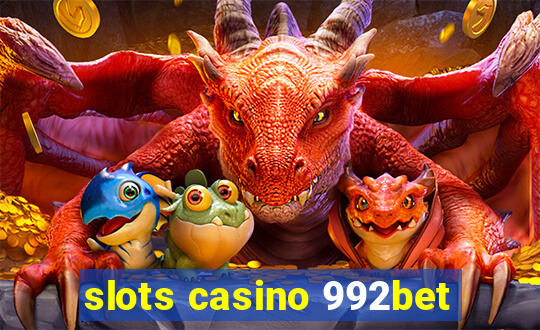 slots casino 992bet