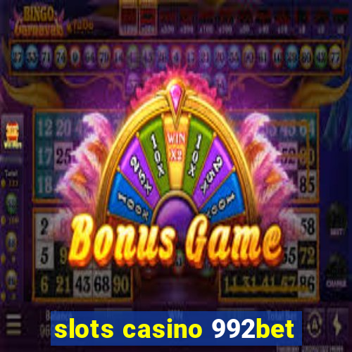 slots casino 992bet