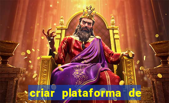 criar plataforma de jogos tigrinho