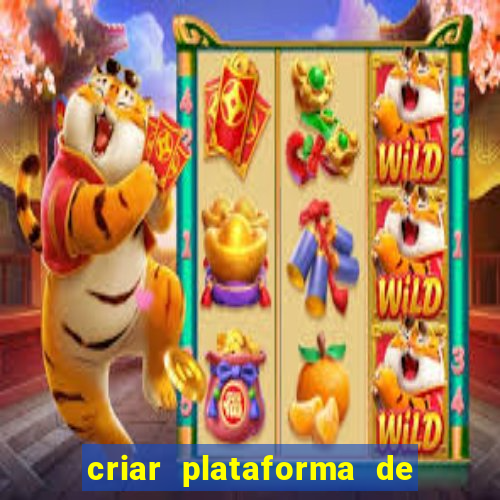 criar plataforma de jogos tigrinho