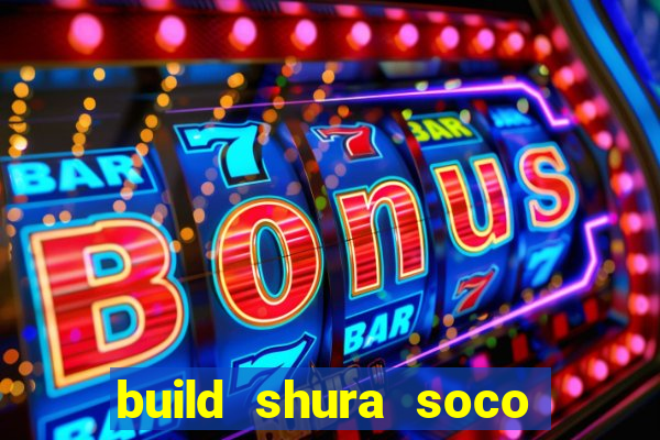 build shura soco furac o