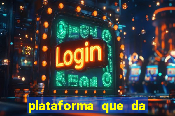 plataforma que da dinheiro pra jogar