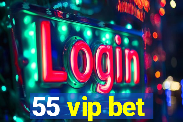 55 vip bet