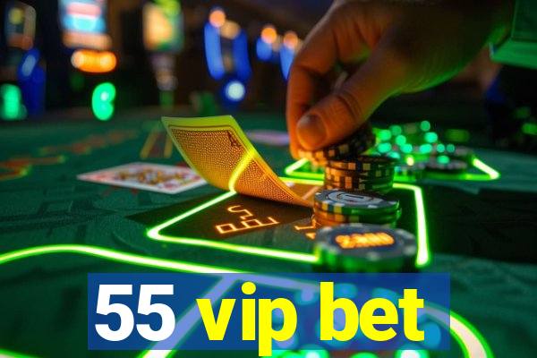 55 vip bet