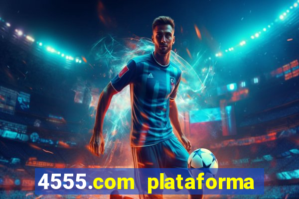 4555.com plataforma de jogos