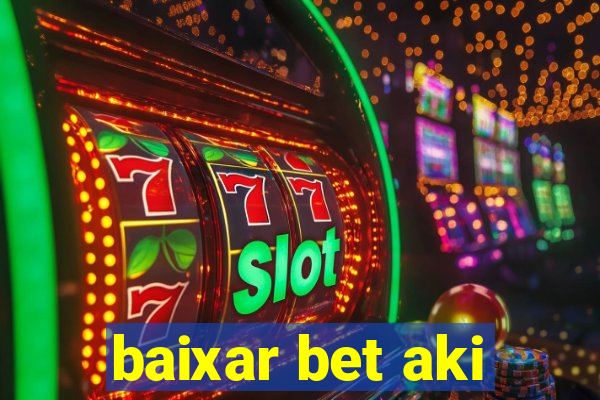 baixar bet aki