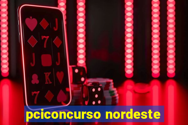 pciconcurso nordeste