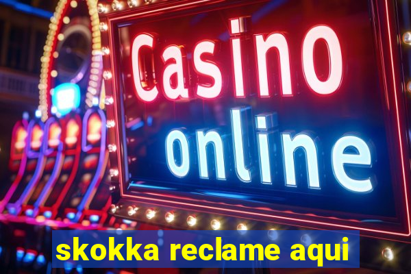 skokka reclame aqui