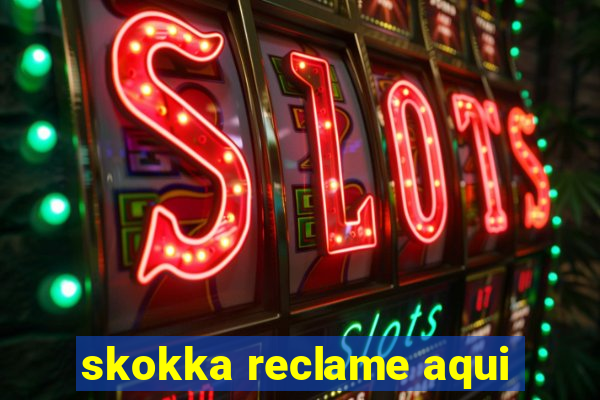 skokka reclame aqui